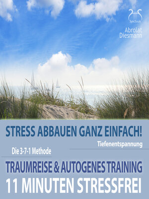 cover image of 11 Minuten Stressfrei--Stress abbauen ganz einfach! Traumreise ans Meer & Autogenes Training--Tiefenentspannung